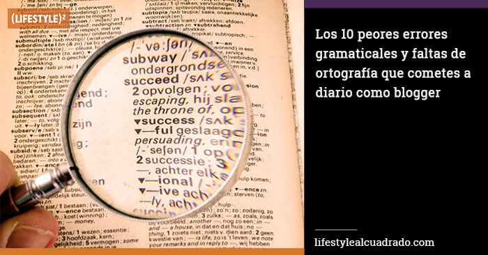 Los 10 Peores Errores Gramaticales Y Faltas De Ortografía Del Blogger