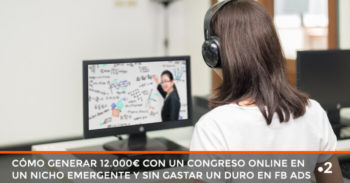 generar 12.000 con congreso online sin gastar un duro en facebook